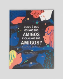 Como é que os Nossos Amigos Ficam Nossos Amigos? | Bertrand Editora