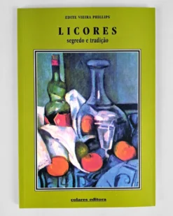 Licores - segredo e tradição | Colares Editora