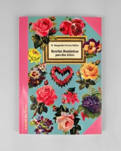 Receitas Românticas para dias felizes | Feitoria dos Livros
